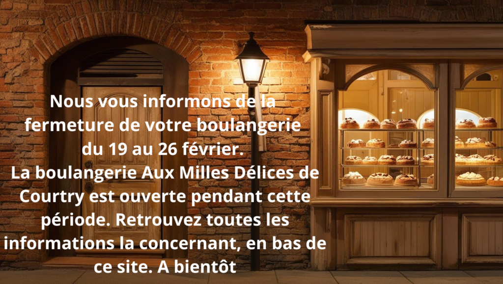 Information sur la fermeture de la boulangerie du 19 au 26 février 2025